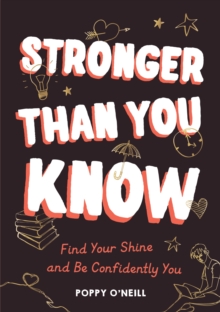 Stronger Than You Know : Find Your Shine and Be Confidently You