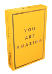 You Are Amazing : 52 Uplifting Cards to Fill You with Joy