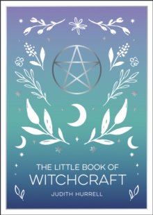 The Little Book of Witchcraft : An Introduction to Magick and White Witchcraft