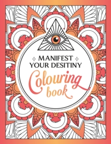 Manifest Your Destiny Colouring Book : A Mesmerizing Journey of Colour and Creativity