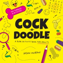 Cock-a-Doodle : A Rude Activity Book for Adults