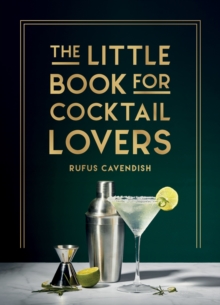 The Little Book for Cocktail Lovers : Recipes, Crafts, Trivia and More  the Perfect Gift for Any Aspiring Mixologist