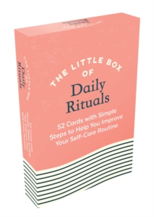 The Little Box of Daily Rituals : 52 Cards with Simple Steps to Help You Improve Your Self-Care Routine