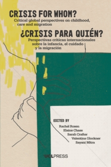 Crisis for Whom? : Critical global perspectives on childhood, care, and migration