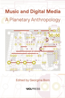 Music and Digital Media : A planetary anthropology