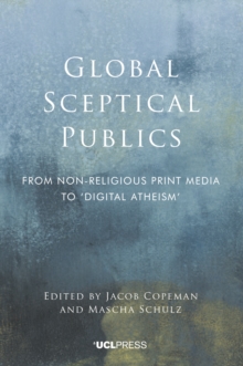 Global Sceptical Publics : From non-religious print media to digital atheism