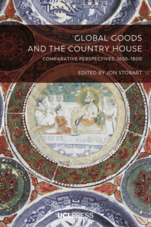 Global Goods and the Country House : Comparative perspectives, 1650-1800