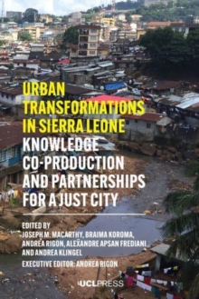 Urban Transformations in Sierra Leone : Knowledge Co-Production and Partnerships for a Just City