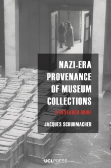 Nazi-Era Provenance of Museum Collections : A Research Guide