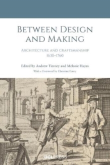 Between Design and Making : Architecture and Craftsmanship, 16301760