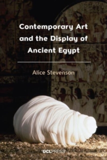 Contemporary Art And The Display Of Ancient Egypt