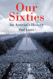 Our Sixties : An Activist's History