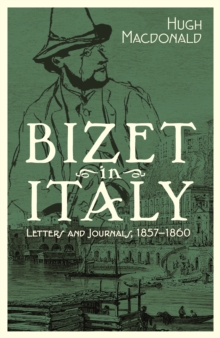 Bizet in Italy : Letters and Journals, 1857-1860