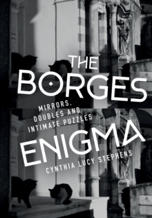 The Borges Enigma : Mirrors, Doubles, and Intimate Puzzles