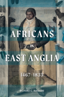 Africans in East Anglia, 1467-1833