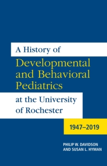 A History of Developmental and Behavioral Pediatrics at the University of Rochester : 1947-2019