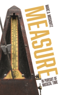 Measure : In Pursuit of Musical Time