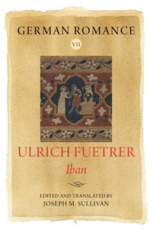 German Romance VII: Ulrich Fuetrer, <I>Iban</I>