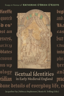 Textual Identities in Early Medieval England : Essays in Honour of Katherine O'Brien O'Keeffe