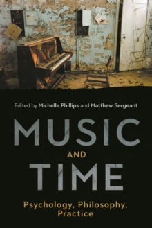 Music and Time : Psychology, Philosophy, Practice