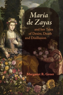 Maria de Zayas and her Tales of Desire, Death and Disillusion