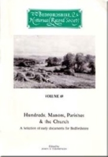 Hundreds, Manors, Parishes & the Church : A Selection of early documents for Bedfordshire