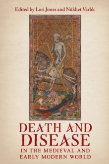 Death and Disease in the Medieval and Early Modern World : Perspectives from across the Mediterranean and Beyond