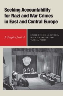 Seeking Accountability for Nazi and War Crimes in East and Central Europe : A People's Justice?