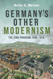 Germany's Other Modernism : The Jena Paradigm, 1900-1914