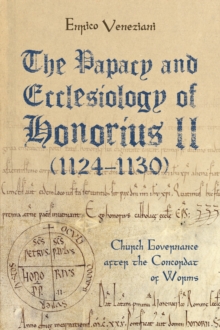 The Papacy and Ecclesiology of Honorius II (1124-1130) : Church Governance after the Concordat of Worms