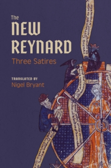 The New Reynard : Three Satires: Renart le Bestourne, Le Couronnement de Renart,  Renart le Nouvel