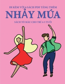 Sach to mau cho trẻ 4-5 tuổi (Nhảy mua) : Cuốn sach nay co 40 trang to mau khong gay căng thẳng nhằm giảm việc nản chi va cải thiệ, Paperback / softback Book Sach to mau cho trẻ 4-5 tuổi (Nhảy mua) : Cuốn sach nay co 40 trang to mau khong gay căng thẳng nhằm giảm việc nản chi va cải thiệ, Paperback / softback Book