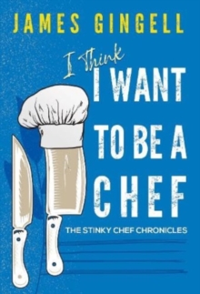 I Think I Want To Be A Chef - The Stinky Chef Chronicles