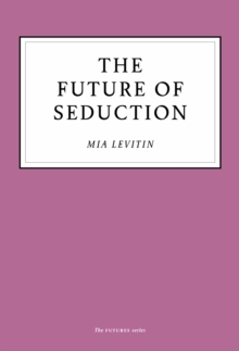 The Future of Seduction