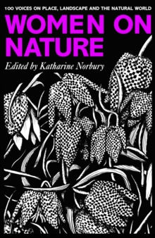 Women on Nature : 100+ Voices on Place, Landscape & the Natural World