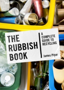 The Rubbish Book : A Complete Guide to Recycling