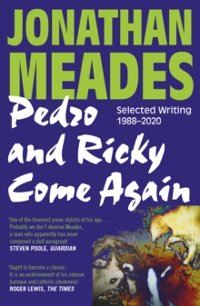 Pedro and Ricky Come Again : Selected Writing 1988-2020