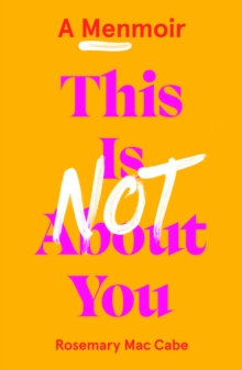 This Is Not About You : A Menmoir (Irish No.1 Bestseller)