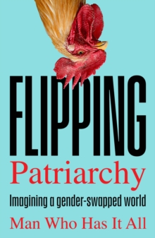 Flipping Patriarchy : Imagining a gender-swapped world