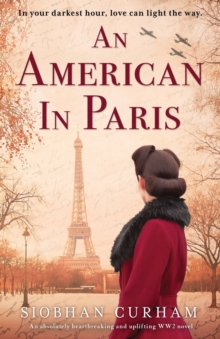 An American in Paris : An absolutely heartbreaking and uplifting World War 2 novel