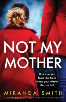 Not My Mother : A completely gripping psychological thriller with a jaw-dropping twist