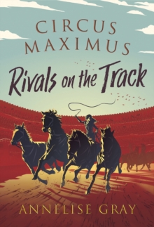 Circus Maximus: Rivals On The Track : A Roman Adventure