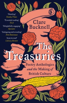 The Treasuries : Poetry Anthologies and the Making of British Culture