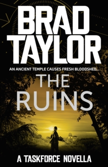 The Ruins : A gripping military thriller from ex-Special Forces Commander Brad Taylor