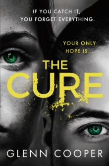 The Cure : An addictive, page-turning pandemic thriller