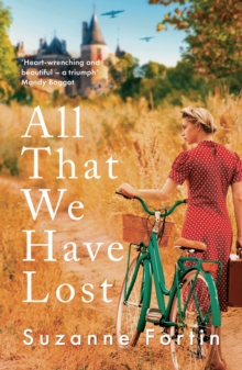 All That We Have Lost : Absolutely Unputdownable and Utterly Heartbreaking World War II Novel