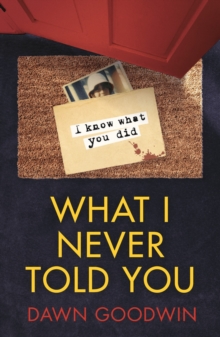 What I Never Told You : An absolutely unputdownable psychological thriller with a jaw-dropping twist