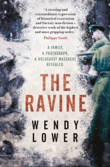 The Ravine : A Family, a Photograph, a Holocaust Massacre Revealed