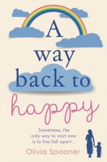 A Way Back to Happy : An Absolutely Uplifing and Emotional Read