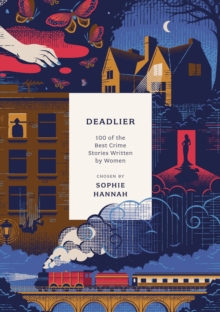 Deadlier : 100 of the Best Crime Stories Written by Women